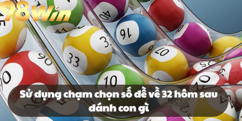 Dự đoán lô đề theo chạm sẽ tăng cơ hội thắng cho người chơi
